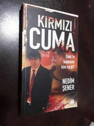 KIRMIZI CUMA - DİNK'İN KALEMİNİ KİM KIRDI? - NEDİM ŞENER (1. BASKI)