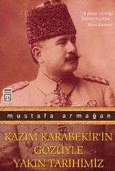 Kazım Karabekir'in Gözüyle Yakın Tarihimiz; İstiklal Savaşı'nın İçyüzü