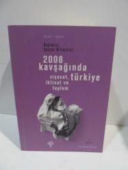 2008 Kavşağında Türkiye; Siyaset, İktisat ve Toplum