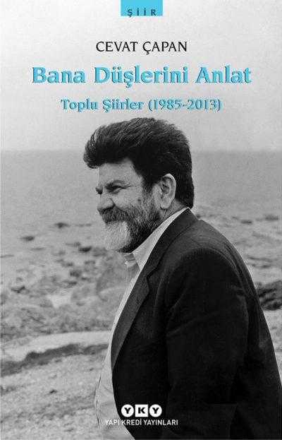 Bana Düşlerini Anlat / Toplu Şiirler (1985-2006) - Cevat Çapan