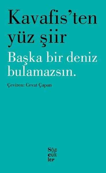 Kavafis'ten Yüz Şiir - Başka Bir Deniz Bulamazsın - Konstantinos Kavafis, Çevirmen: Cevat Çapan