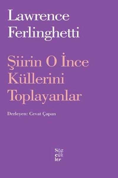 Şiirin O İnce Küllerini Toplayanlar - Lawrence Ferlinghetti, Çevirmen: Cevat Çapan