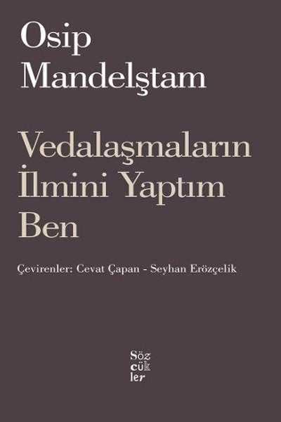 Vedalaşmaların İlmini Yaptım Ben - Osip Mandelştam, Çevirmen: Cevat Çapan, Seyhan Erözçelik