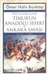 YEDİ YIL HARBİ İÇİNDE TİMUR'UN ANADOLU SEFERİ VE ANKARA SAVAŞI