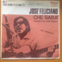 Jose Feliciano / Che Sara - There's No One About / Germany 1971 / 45'lik / *Folk rock* / ''Sanremo 1971''