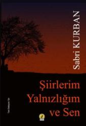 Şiirlerim Yalnızlığım ve Sen
