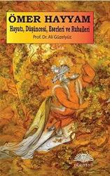 Ömer Hayyam-Hayatı,Düşüncesi,Eserleri ve Rubaileri (Farsçası ve Türkçesi Birlikte)