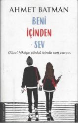 BENİ İÇİNDEN SEV - GÜZEL HİKAYE ÇÜNKÜ İÇİNDE SEN VARSIN