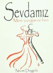 Sevdamız-Mine Çiçeği ve Ben