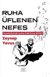 Ruh Üflenen Nefes -Etnomüzikolojik Açıdan Ezîdî İnanç Kültürü