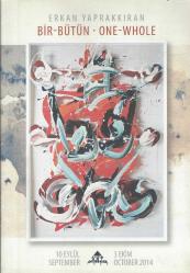 BİR-BÜTÜN - ONE-WHOLE 10 EYLÜL 3 EKİM 2014