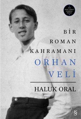 Bir Roman Kahramanı Orhan Veli - Haluk Oral