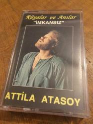 ATTİLA ATASOY - RÜYALAR VE ANILAR / İMKANSIZ - KASET