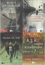 TUNA KİREMİTÇİ 1-2-3-4 KİTAP SET (GİT KENDİNİ ÇOK SEVDİRMEDEN, BU İŞTE BİR YALNIZLIK VAR, A.Ş.K.NEYİN KISALTMASI?, YOLDA ÜÇ KİŞİ)