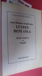 Anne Babama Sevgilerimle. LÜTFEN BENİ ANLA ..