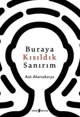 Buraya Kısıldık Sanırım - Aslı Akarsakarya