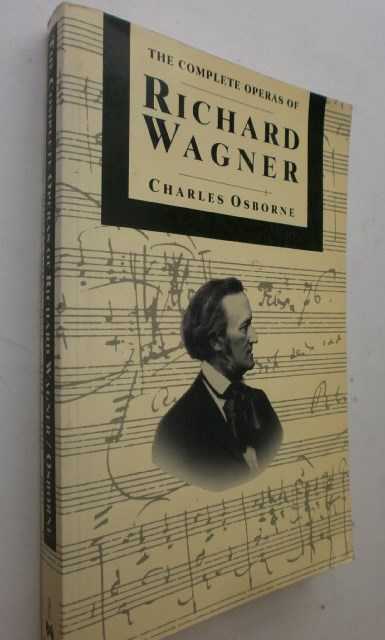 RICHARD WAGNER COMPLETE OPERAS Richard Wagner - The Complete Opera