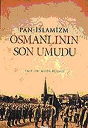 Pan - İslamizm Osmanlının Son Umudu