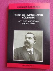 TÜRK  MİLLİYETÇİLİĞİNİN  KÖKENLERİ  YUSUF AKÇURA  ( 1876 - 1935 )  BİRİNCİ BASKI