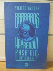 Barbaros Hayreddin Paşa'nın Hatıraları - Yılmaz Öztuna