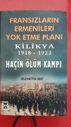 FRANSIZLARIN ERMENİLERİ YOK ETME PLANI KİLİKYA 1918-1922 HAÇİN ÖLÜM KAMPI