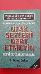 HUZURLU OLMAK İSTİYORSANIZ UFAK ŞEYLERİ DERT ETMEYİN hepside ufak şeylerdlr