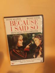 BECAUSE I SAID SO- BEN SANA SÖYLEMİŞTİM