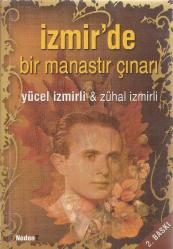 İZMİR'DE BİR MANASTIR ÇINARI 2.BASKI (İTHAFLI - İMZALI)