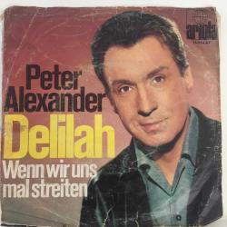 Peter Alexander - Delilah / Wenn Wir Uns Mal Streiten / 45'lik