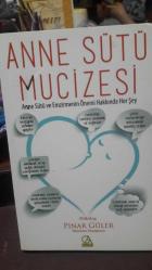 ANNE SÜTÜ MUCİZESİ ANNE SÜTÜ VE EMZİRMENİN ÖNEMİ HAKKINDA HER ŞEY