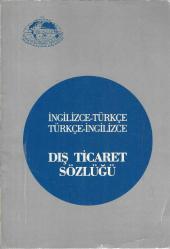 iNGİLİZCE - TÜRKÇE - TÜRKÇE - İNGİLİZCE - DIŞ TİCARET SÖZLÜĞÜ