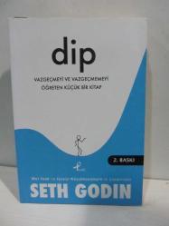 Dip: Vazgeçmeyi ve Vazgeçmemeyi Öğreten Küçük Bir Kitap