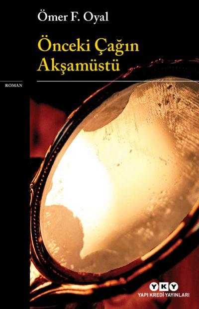 Önceki Çağın Akşamüstü - Ömer F. Oyal