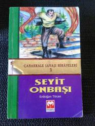 ÇANAKKALE SAVAŞI HİKÂYELERİ 3-SEYİT ONBAŞI