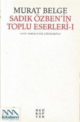 Sadık Özben'in Toplu Eserleri 1