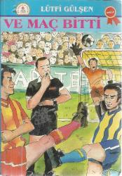 VE MAÇ BİTTİ