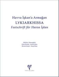 Havva İşkan'a Armağan LYKIARKHISSA Festschrift für Havva İşkan