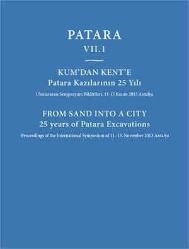 Patara VII.1 Kum'dan Kent'e Patara Kazılarının 25 Yılı / From Sand Into a City 25 Years of Patara Excavations