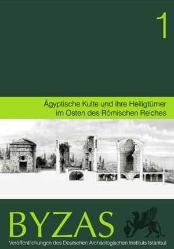 BYZAS 1 Aegyptische Kulte und ihre Heiligtümer im Osten des Römischen Reiches