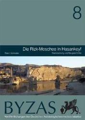 BYZAS 8 Die Rizk-Moschee in Hasankeyf Bauforschung und Baugeschichte