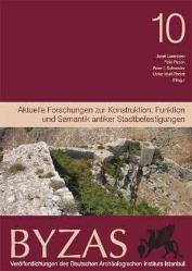 BYZAS 10 Aktuelle Forschungen zur Konstruktion, Funktion und Semantik antiker Stadtbefestigungen