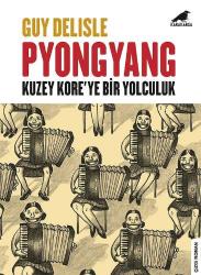 Pyongyang Kuzey Kore'ye Bir Yolculuk - Guy Delisle Karakarga Yayınları Çizgi roman BASKISI YOKTUR