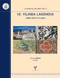 Laodikeia Çalışmaları 3 10. Yılında Laodikeia 2003-2013 Yılları