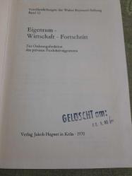 Eigentum, Wirtschaft, Fortschritt: Zur Ordnungsfunktion des privaten Produktiveigentums