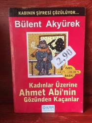 Kadınlar Üzerine Ahmet Abi'nin Gözünden Kaçanlar / Kadının Şifresi Çözülüyor Bülent Akyürek