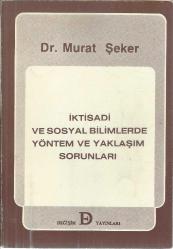 İKTİSADİ VE SOSYAL BİLİMLERDE YÖNTEM VE YAKLAŞIM SORUNLARI