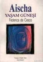 AİSCHA - YAŞAM GÜNEŞİ - FEDERICA DE CESCO -2.EL