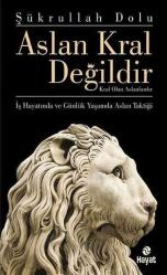 ASLAN KRAL DEĞİLDİR - ŞÜKRULLAH DOLU