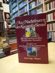 An Nachtfeuern der Karawan-Serail: Marchen und Geschichten Alttürkischer Nomaden 1-2 [Zweite Folge + Erste Folge]
