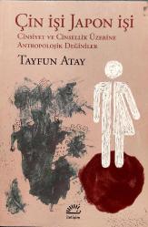 ÇİN İŞİ JAPON İŞİ Cinsiyet ve Cinsellik Üzerine Antropolojik Değiniler